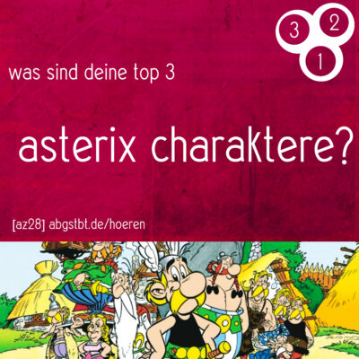 az28 | abg3zählt: top 3 asterix charaktere